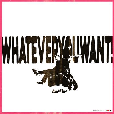 WHATEVERYOUWANT! By harper's cover