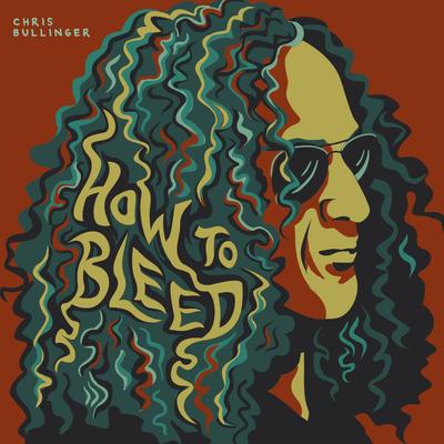 How to Bleed By Chris Bullinger's cover