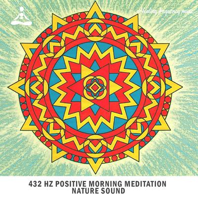432 Hz Positive Morning Meditation Nature Sound, Pt. 5's cover