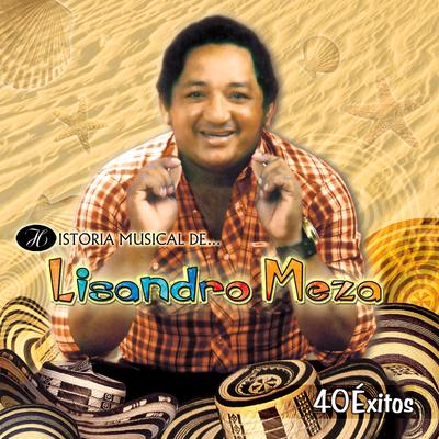 Historia Musical de Lisandro Meza: 40 Éxitos's cover