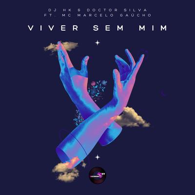 Viver Sem Mim By DJ HK, Doctor Silva, Mc Marcelo Gaúcho's cover
