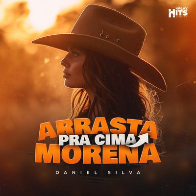 Arrasta Pra Cima Morena By Daniel Silva's cover