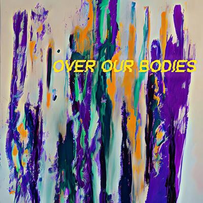 Over Our Bodies's cover