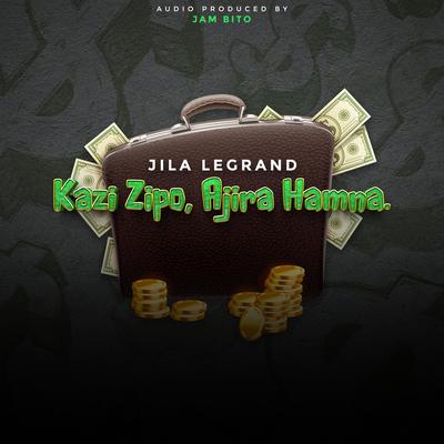 Kazi Zipo, Ajira Hamna By Jila LeGrand's cover