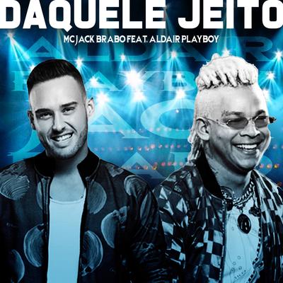 Daquele Jeito By Mc Jack Brabo, GS O Rei do Beat, Aldair Playboy's cover