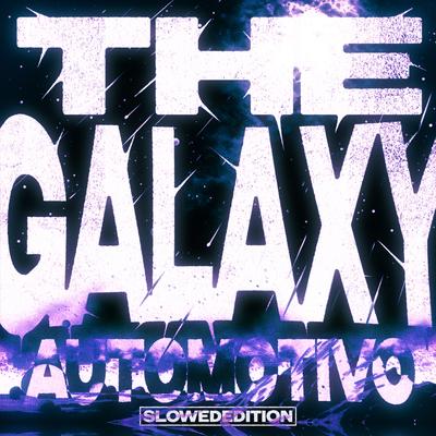 Automotivo The Galaxy (Slowed)'s cover