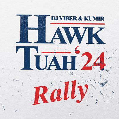 HAWK TUAH RALLY By DJ VIBER, KUMIR's cover