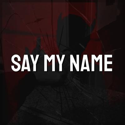 Say My Name Say My Name (Cover) By Dsippy's cover