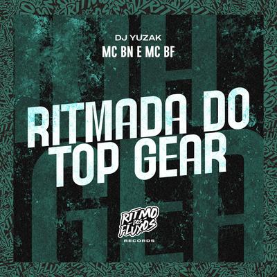 Ritmada do Top Gear By MC BN, MC BF, DJ YUZAK's cover