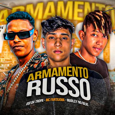 Armamento Russo By Mc Fantxma, Gui da Tropa, Marley no Beat's cover