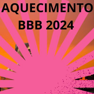 AQUECIMENTO BBB 2024's cover