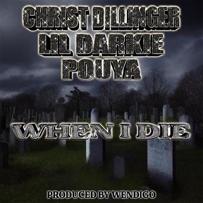 When I Die By CHRIST DILLINGER, Lil Darkie, Pouya's cover