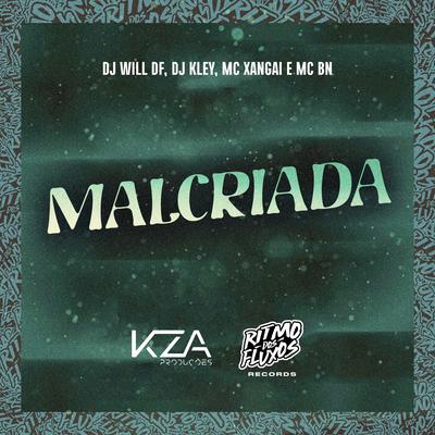 Malcriada By DJ Kley, MC BN, MC Xangai, DJ Will DF's cover