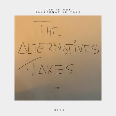 Dad is Out (Alternative Take)'s cover