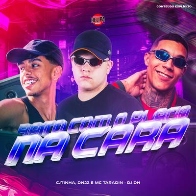 Bato Com o Placo na Cara By DJ DH, MC Taradin, Cjtinha, DN22's cover