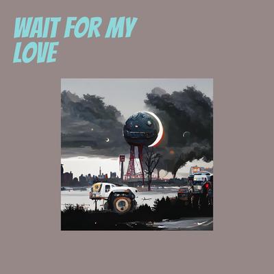 Wait for My Love (Remastered 2024)'s cover