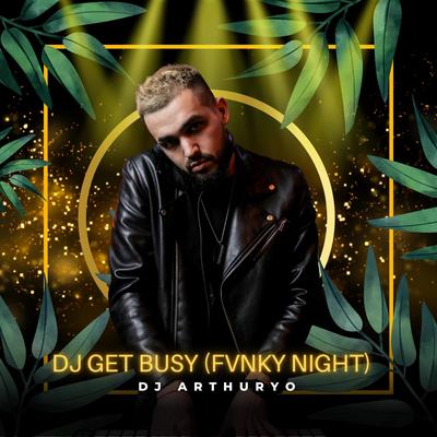 DJ GET BUSY (FVNKY NIGHT)'s cover