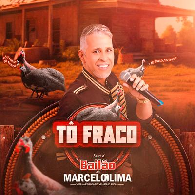 Tô Fraco (Ao Vivo) By Marcelo Lima's cover