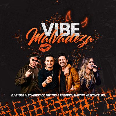 Vibe Malvadeza By DJ Ryder, Leonardo De Freitas & Fabiano, Thayná Vasconcelos's cover