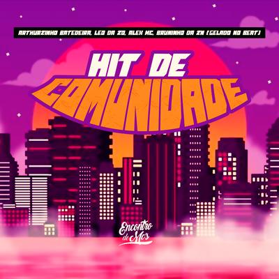 Hit de Comunidade By Arthuzinho batedeira, Leo Da Zo, Alex Mc, Gelado No Beat, Bruninho da Zn's cover