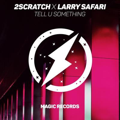 Tell U Something (feat. Larry Safari) By 2Scratch, Larry Safari's cover