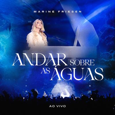 Andar Sobre as Águas (Ao Vivo) By Marine Friesen's cover