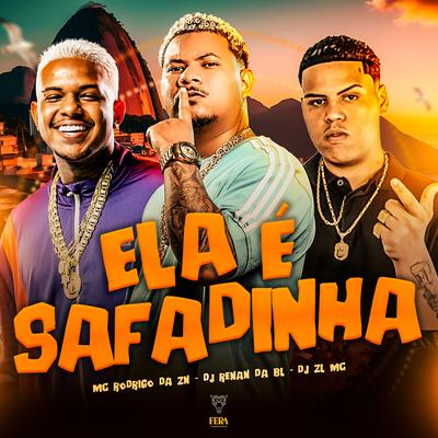 Ela É Safadinha By DJ RENAN DA BL, DJ ZL, Mc Rodrigo do CN's cover