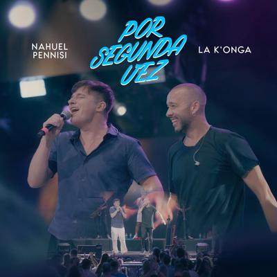 Por Segunda Vez (Versión Cuarteto) By Nahuel Pennisi, La K'onga's cover