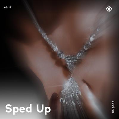 shirt - sped up + reverb By sped up + reverb tazzy, sped up songs, Tazzy's cover