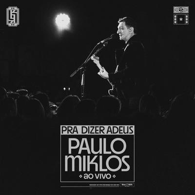 Pra Dizer Adeus (Ao Vivo) By Paulo Miklos's cover