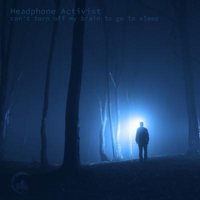 Can't Turn off My Brain to Go to Sleep By Headphone Activist's cover