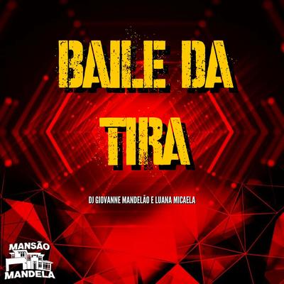 Baile da Tira By Dj Giovanne Mandelão, Luana Micaela's cover