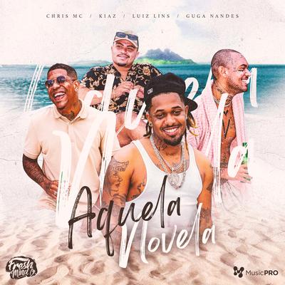 Aquela Novela By Fresh Mind Co., Chris MC, Guga Nandes, Kiaz, Luiz Lins's cover