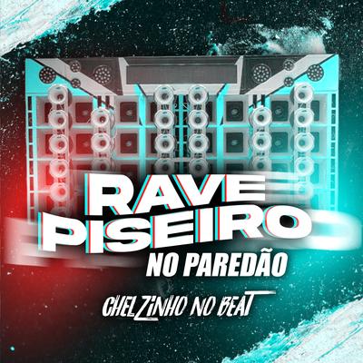 Rave Piseiro no Paredão By Chelzinho No Beat's cover