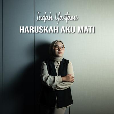 Haruskah Aku Mati By Indah Yastami's cover