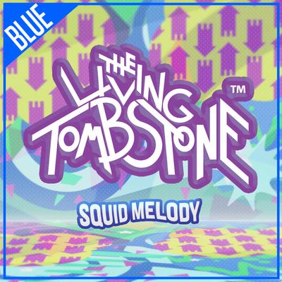 Squid Melody (Blue Version) By The Living Tombstone's cover