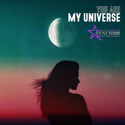 You Are My Universe By SynchroStar's cover