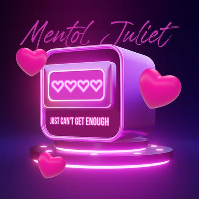 Just Can't Get Enough By Mentol, Juliet's cover