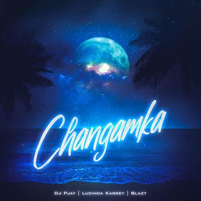 Changamka By DJ PJAY, Lucinia Karrey, Blazt's cover