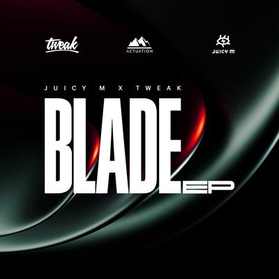 Blade (Original Mix) By Juicy M, TWEAK's cover