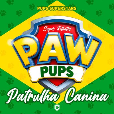 Patrulha Canina - Música De Abertura By Pups Superstars's cover