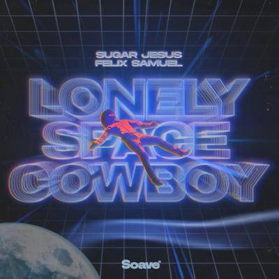 Lonely Space Cowboy By Sugar Jesus, Felix Samuel's cover