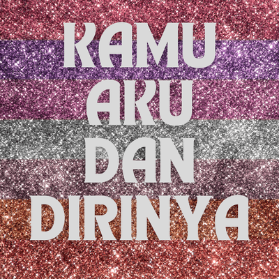 Kamu Aku Dan Dirinya's cover