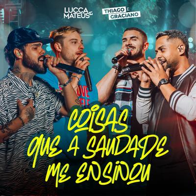 Coisas Que a Saudade Me Ensinou (Ao Vivo) By Lucca e Mateus, Thiago & Graciano's cover