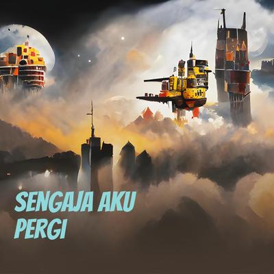 Sengaja aku pergi's cover