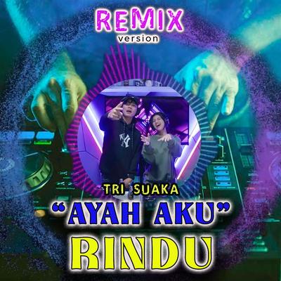 AYAH AKU RINDU (Remix Version)'s cover