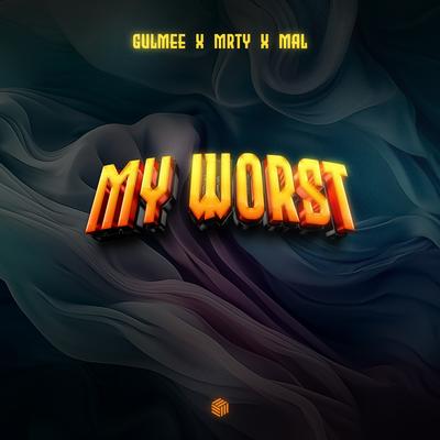 My Worst By Mal, Gulmee, MRTY's cover