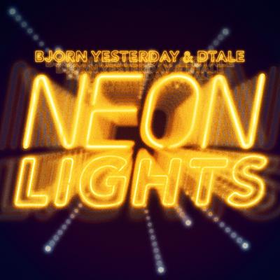 Neon Lights By Bjorn Yesterday, DTale's cover