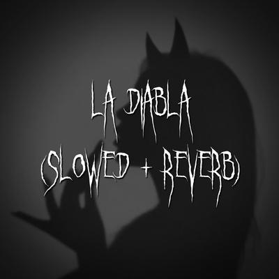 la diabla (slowed + reverb)'s cover