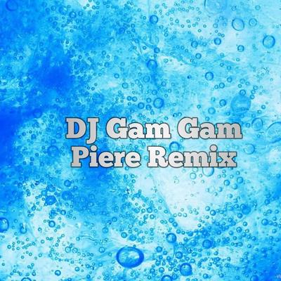 DJ Gam Gam Piere Remix's cover